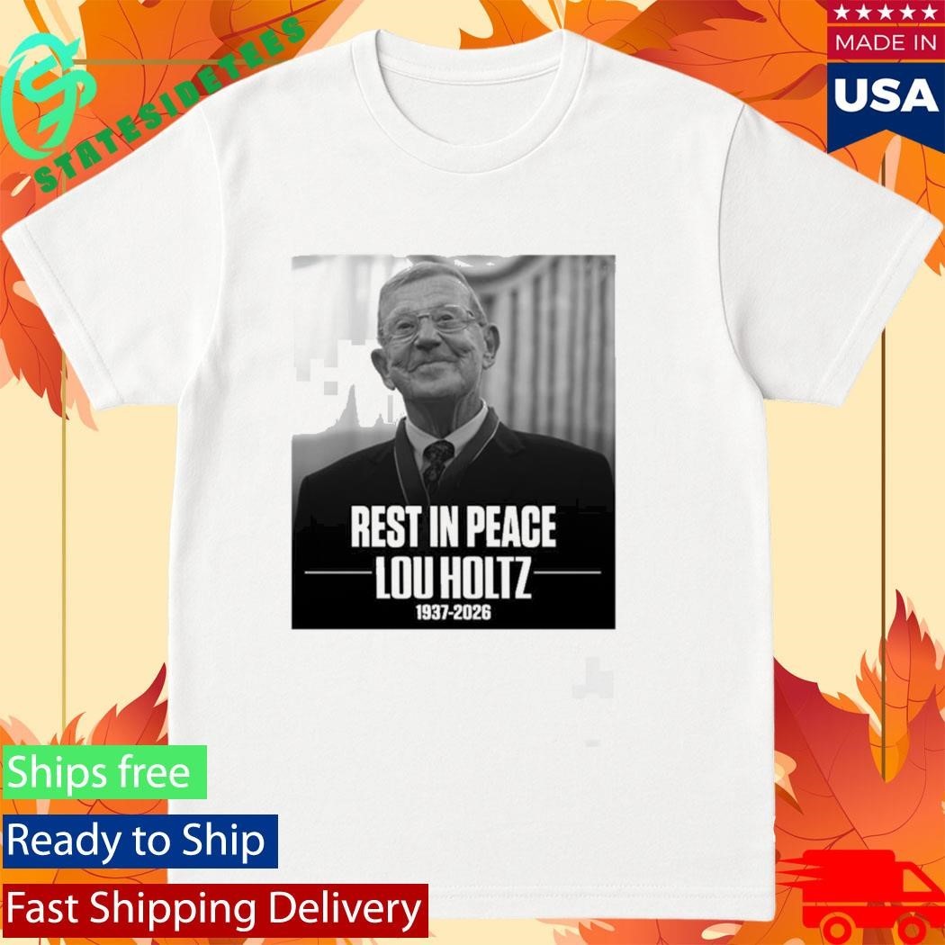 Rest In Peace Lou Holtz 1937 2026 Shirt