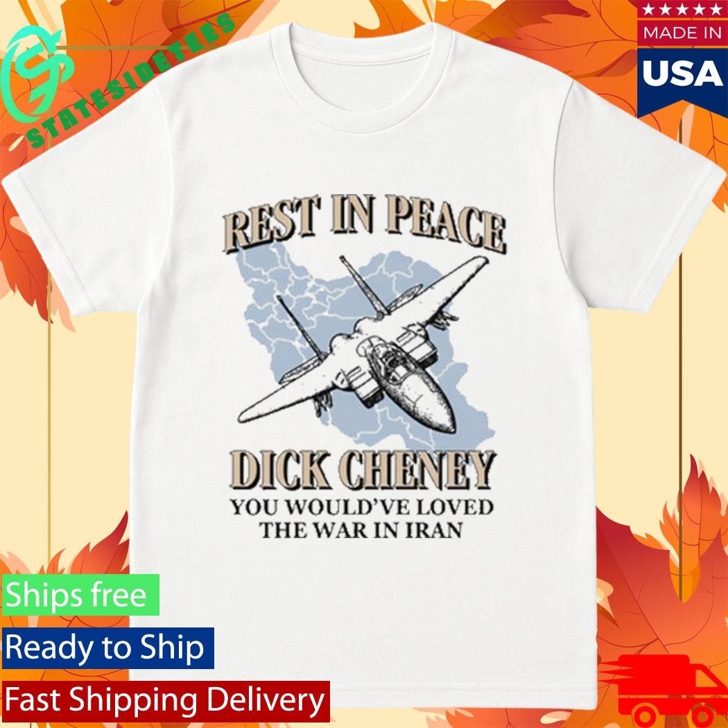 Rest In Peace You Would’ve Loved The War In Iran Shirt