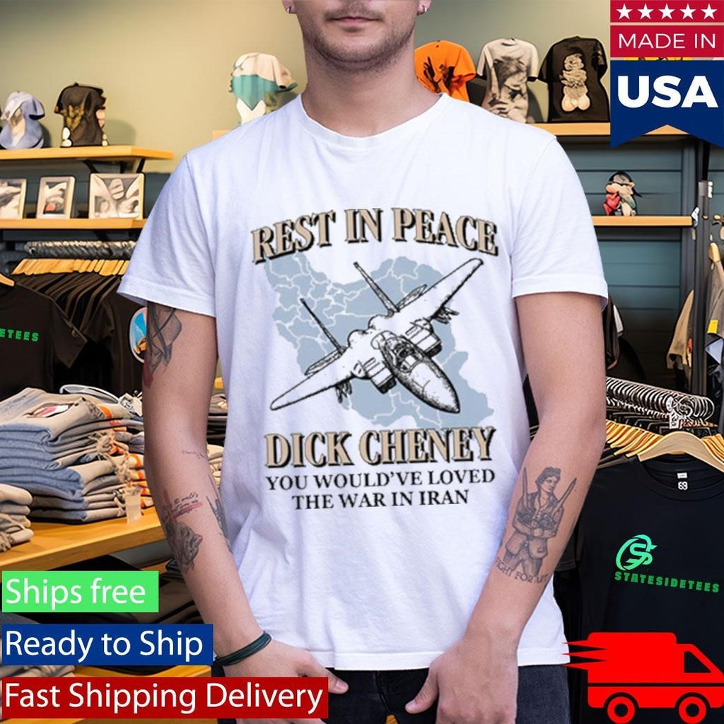 Rest In Peace You Would’ve Loved The War In Iran Shirt
