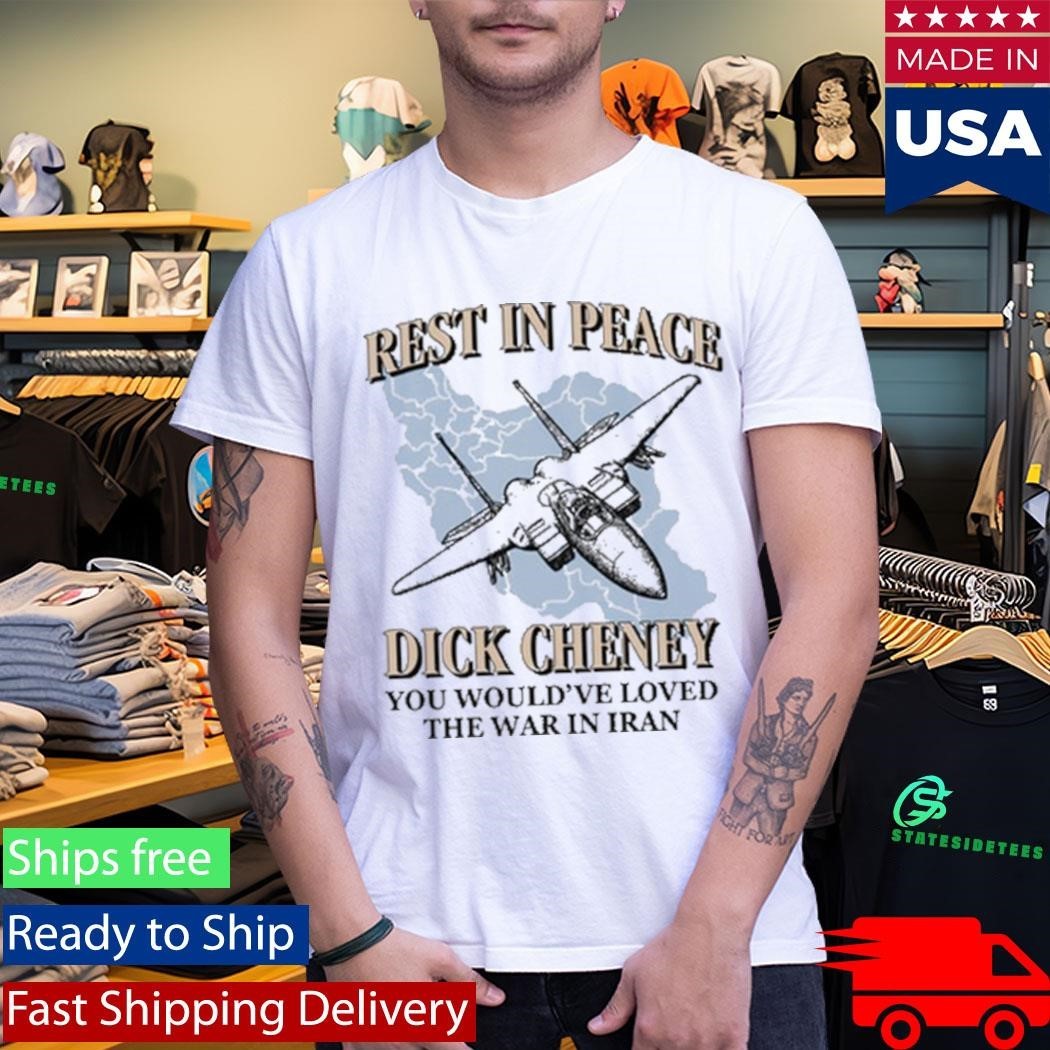 Rest In Peace You Would’ve Loved The War In Iran Shirt