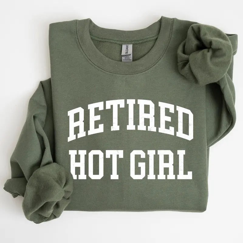 Retired Hot Girl Sweatshirt T-Shirts, Hoodie | DripVista.com
