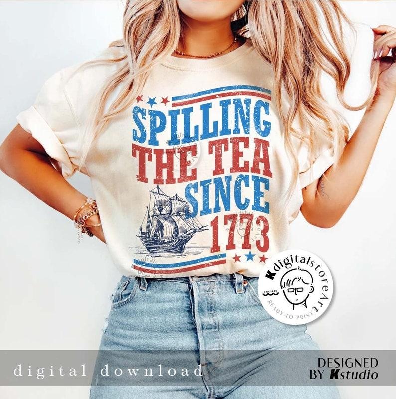 Retro Spilling The Tea Since 1773 T Shirt Hoodie Sweater, Funny 4th of July Shirt, Independence Day T-shirt, Patriotic Shirt Design, 4th of July