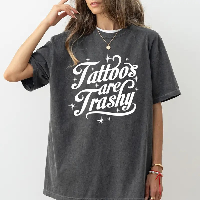 Retro Tattoos Are Trashy Shirt, Vintage Tattoos Are Trashy Tee, Tattoos Are Stupid Graphic Printed Tee, Funny Gift For...