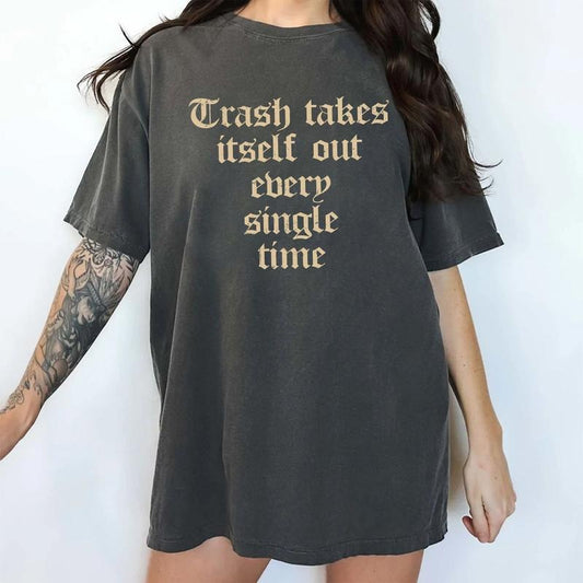 Retro Trash Takes Itself Out Every Single Time Comfort Colors Shirt, Vintage Positive Graphic Tee, Inspirational Unhinged Tees, Women Outfits