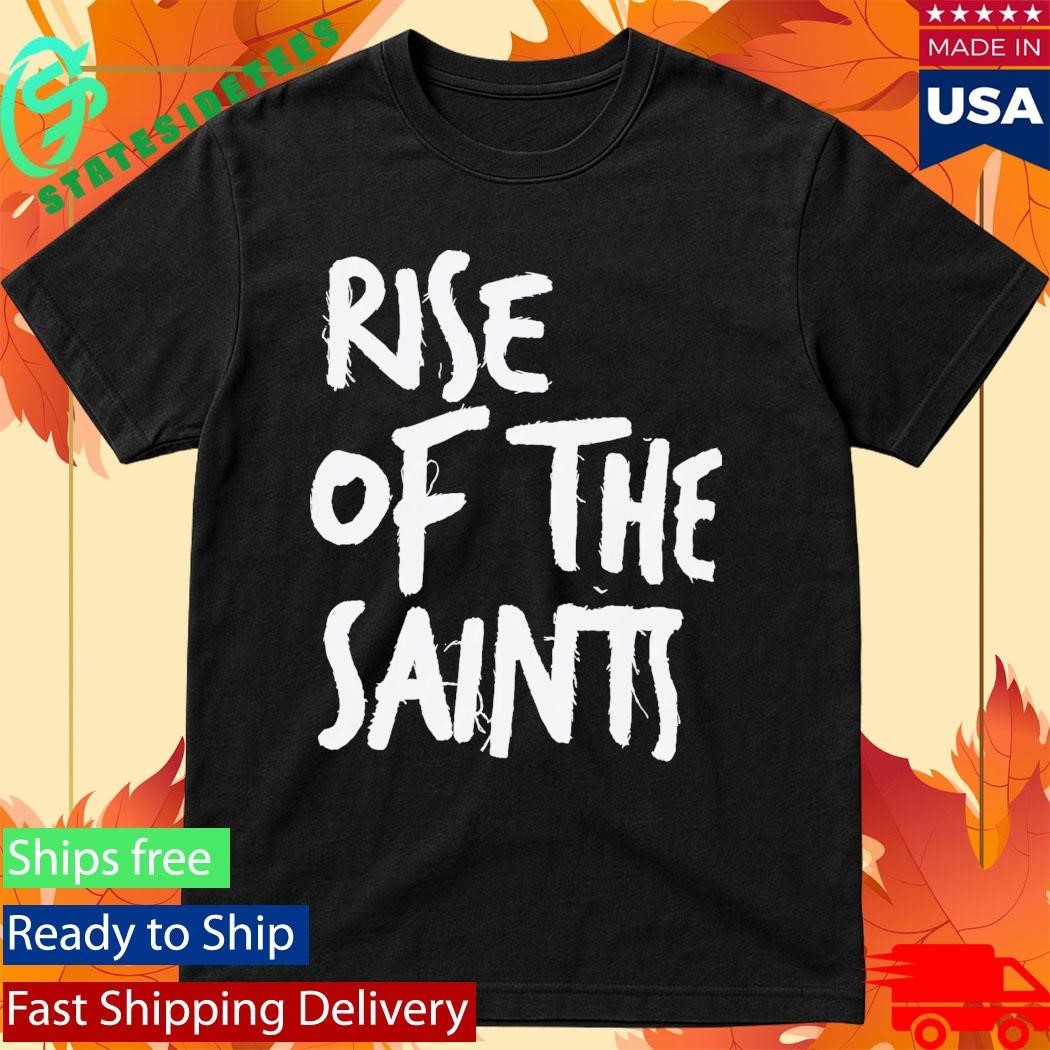 Rise of the Saints Shirt