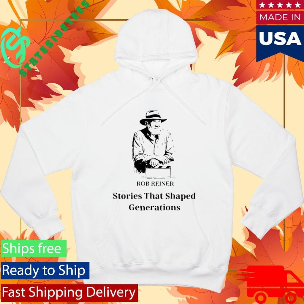 Rob Reiner Stories That Shaped Generations Shirt