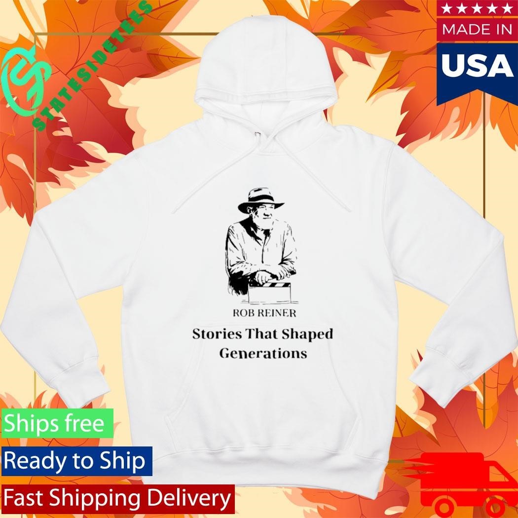 Rob Reiner Stories That Shaped Generations Shirt