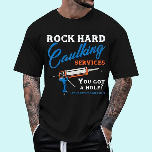 Rock Hard Caulking Services Funny Saying Adult Humor Men Unisex T-Shirt, Cotton 100%, Top Trending Fashion