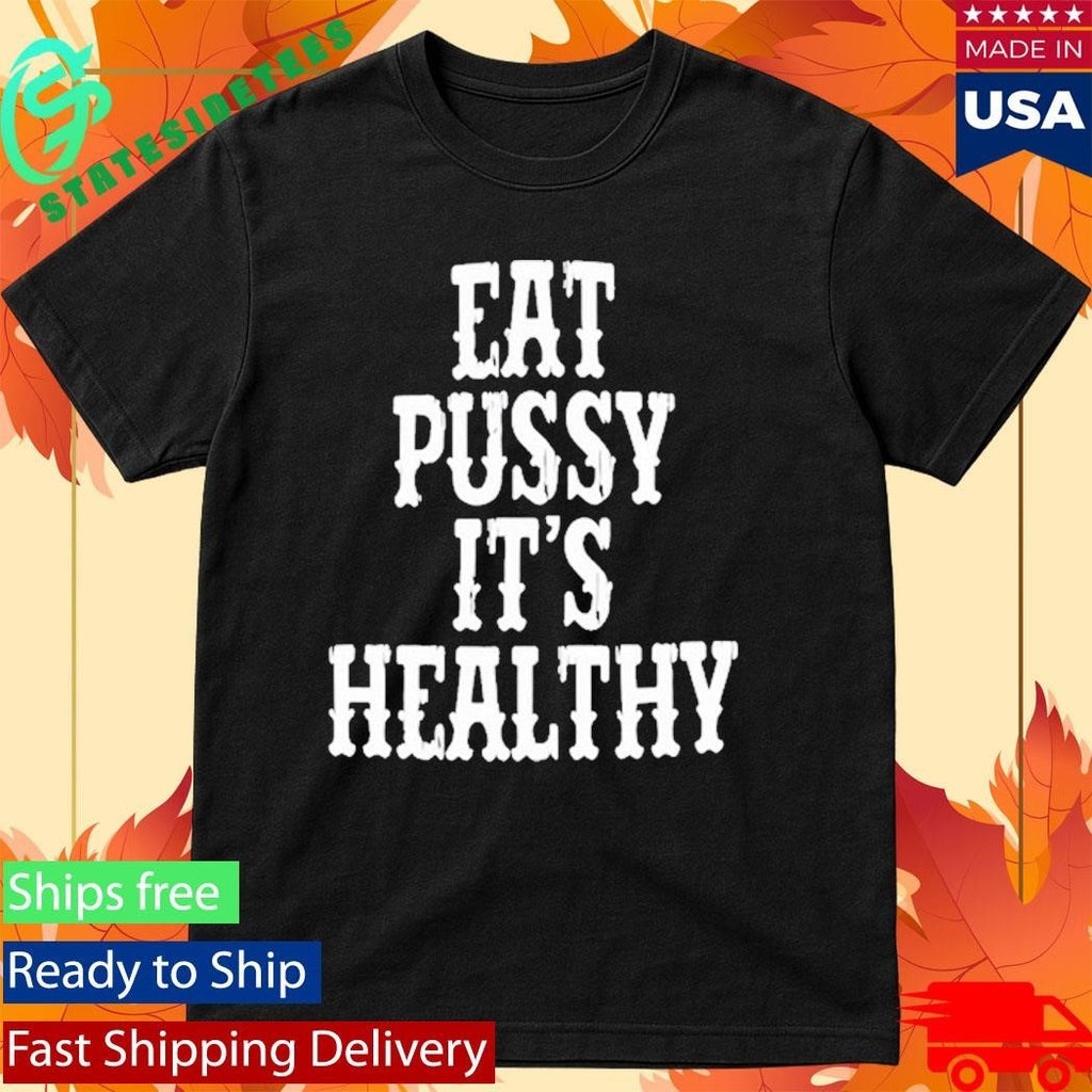 Rockstar Eat Pussy It’s Healthy Shirt