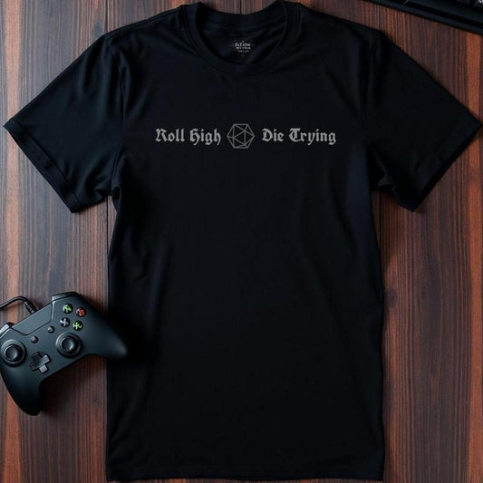 Roll High, Die Trying TShirt , Funny Rpg Gamer Tee , Fantasy Tabletop Shirt , Dnd Gift , Dungeon Master ApparelUnisex