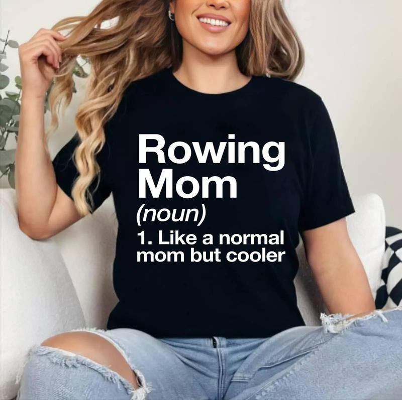 Rowing Mom Definition Funny & Sassy Sports T-Shirt , Cotton, Crewneck, Top Womenswear