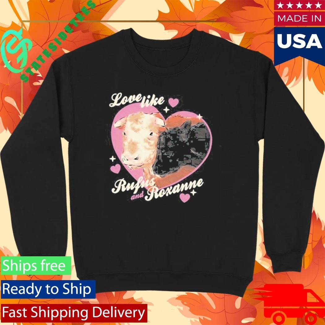 Rufus the Bull “Love Like Rufus & Roxanne” Shirt