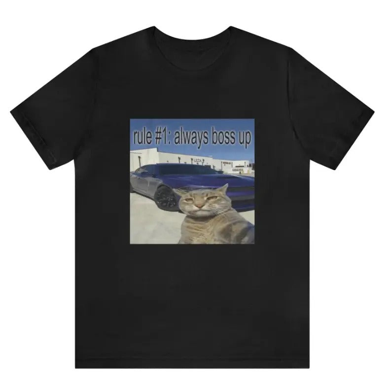 Rule #1 Always Boss Up Cat Meme Tee - Funny Shirts, Parody Tees, Funny Cat, Cat Meme, Meme Shirts, Funny Gift Shirts and more