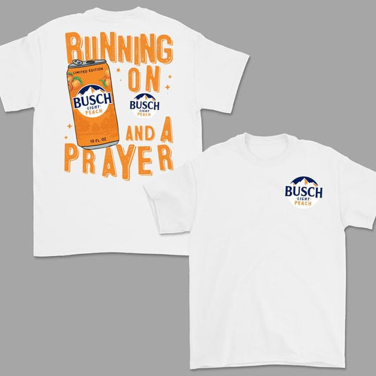 Running On Busch Light Peach And A Prayer T-Shirt, Busch Light Peach T-Shirt For Men And Women, Trendy Shirt