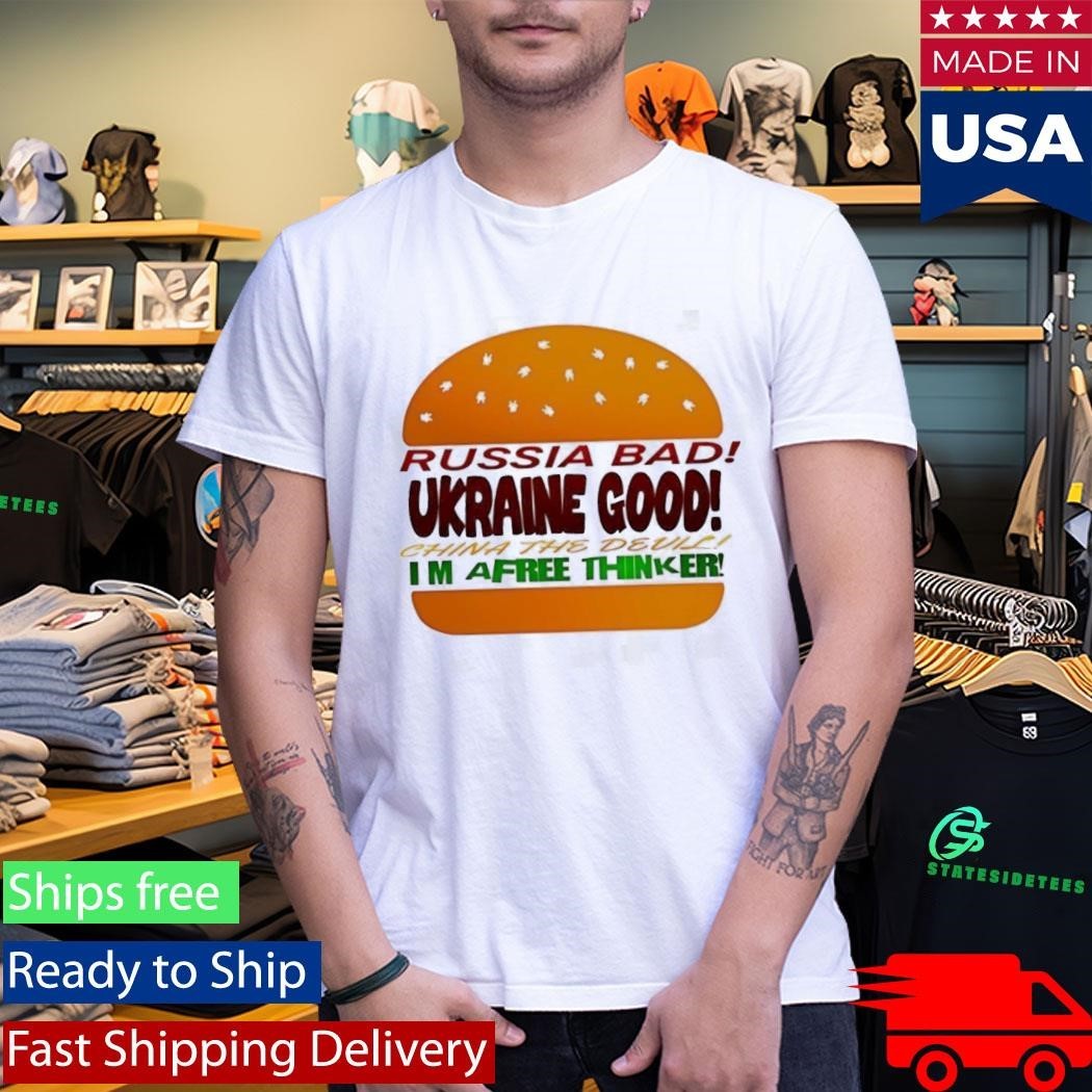 Russia Bad Ukraine Good China The Devil I8217m Afree Thinker Shirt