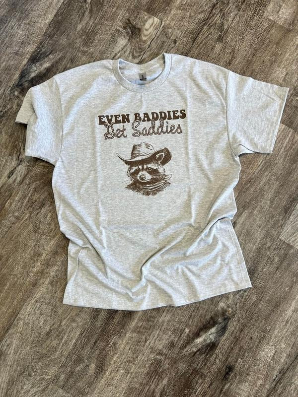 SINGLE SHIRT - Even Baddies Get Saddies - Funny Shirt - Raccoons Shirt - Summer Tee