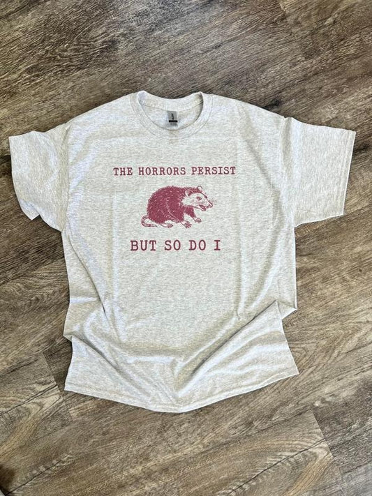 SINGLE SHIRT - The Horrors Persist - Funny Shirt - Possum Shirt - Summer Tee