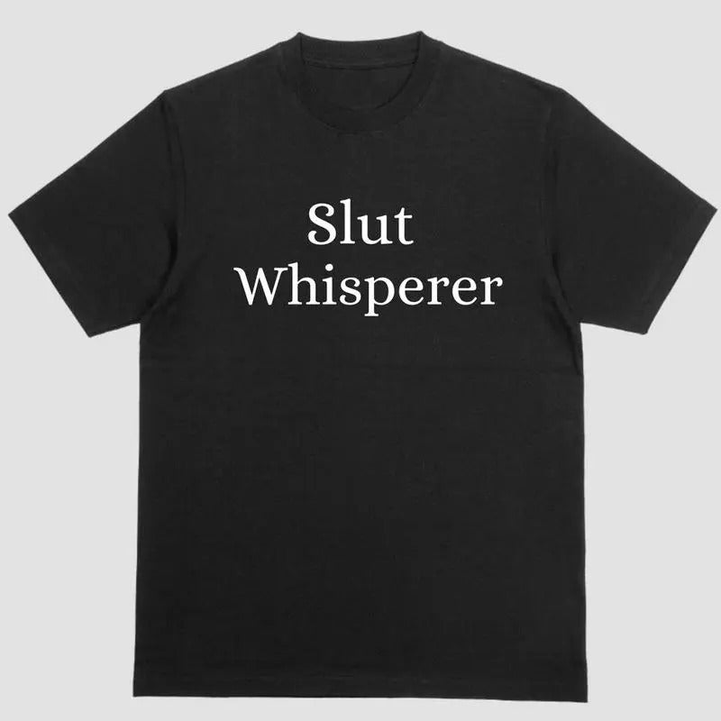 SLUT WHISPERER Funny T Shirt Hoodie, Sweatshirt | DripVista.com