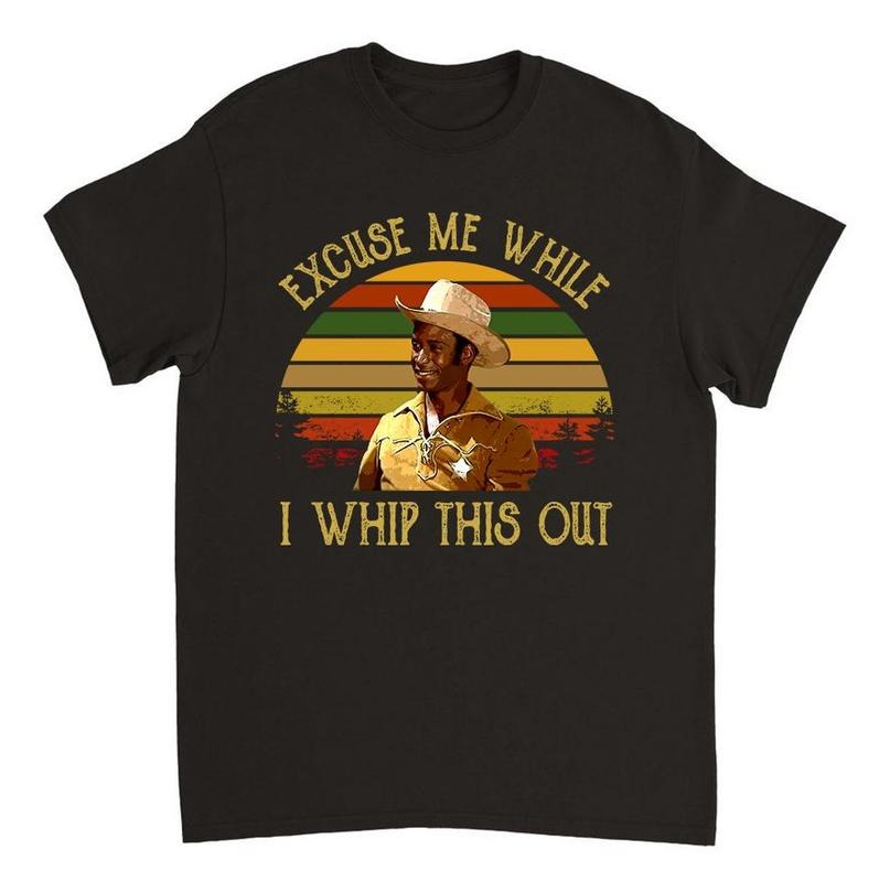 [Sale up to 30%] Sheriff Bart Excuse Me While I Whip This Out Tee, Blazing Saddles Quote Shirt, Movies Quote Unisex TShirt