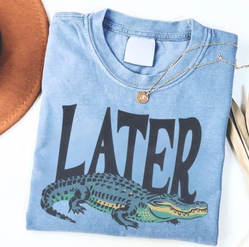 [Sale up to 50%]  Comfort Colors Later Gator T-Shirt, Funny Alligator T-Shirt