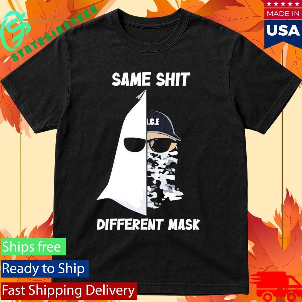 Same Shit Different Mask Ku Klux Klan And Ice Shirt