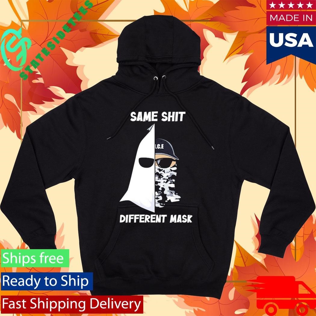 Same Shit Different Mask Ku Klux Klan And Ice Shirt