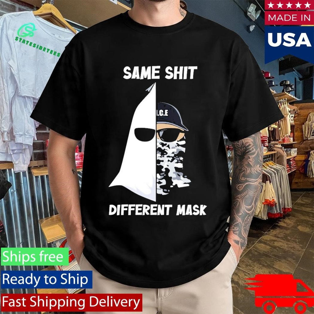 Same Shit Different Mask Ku Klux Klan And Ice Shirt