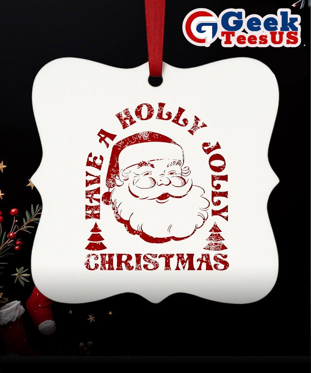 Santa Claus have a Holly Jolly Christmas Ornament