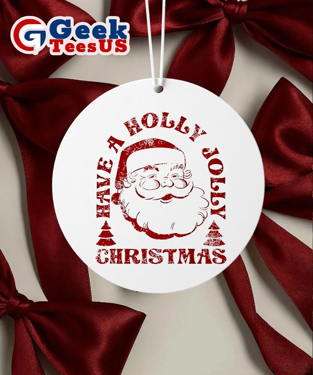 Santa Claus have a Holly Jolly Christmas Ornament