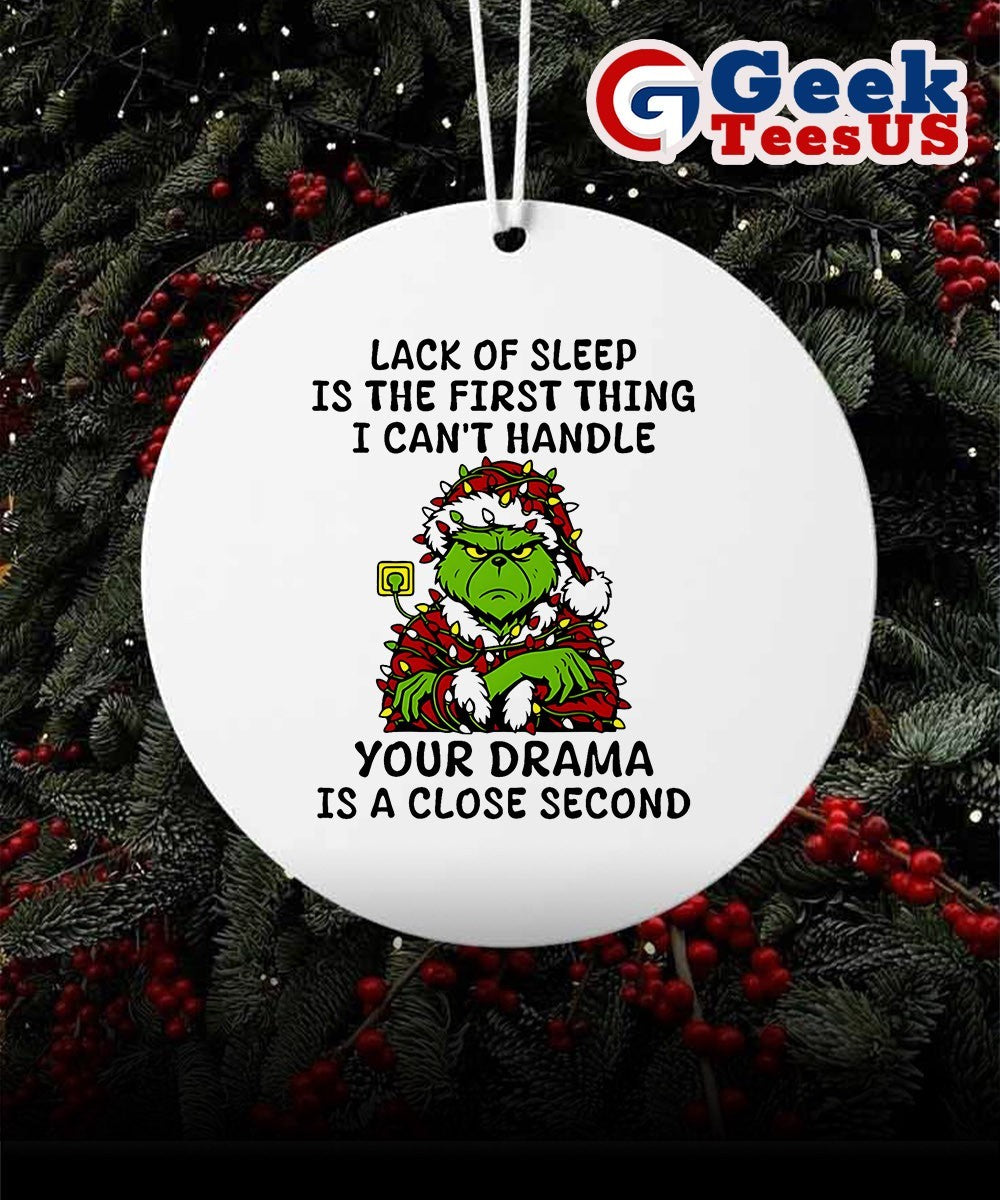 Santa Grinch lack of sleep is the first thing I can’t handle your drama is a close second Christmas Ornament