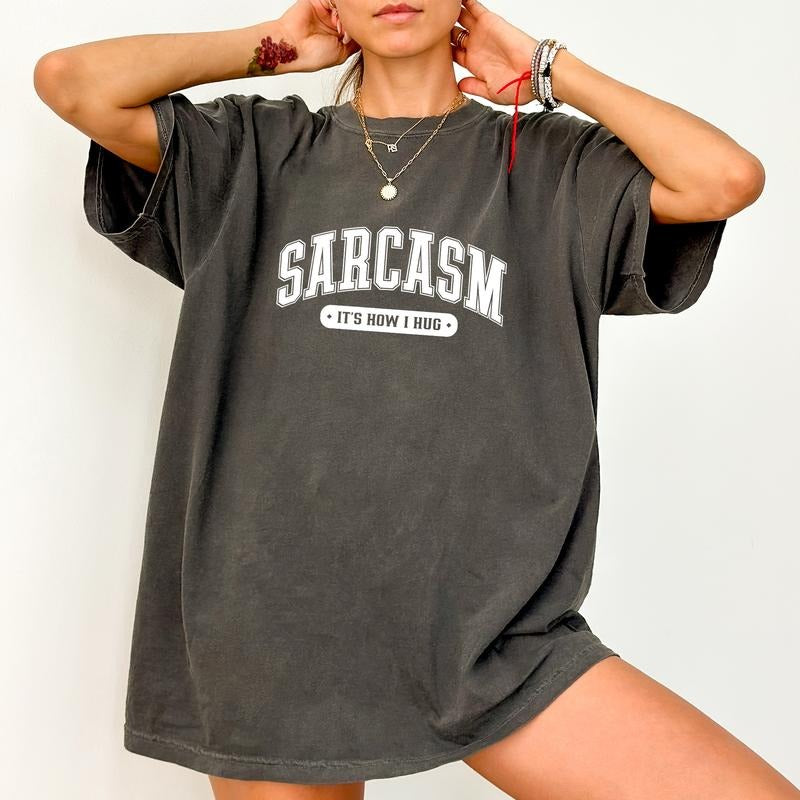 Sarcasm Its How I Hug Shirt Comfort Colors, Sarcastic Slogan Unhinged Unisex T-Shirt, Funny Saying Gifts, Women Sarcasm Tee