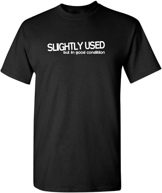 Sarcastic Humor Shirts, Slightly Used Good Condition Adult Humor Graphic Novelty Sarcastic Funny T-Shirt Menswear Top Casual Classic
