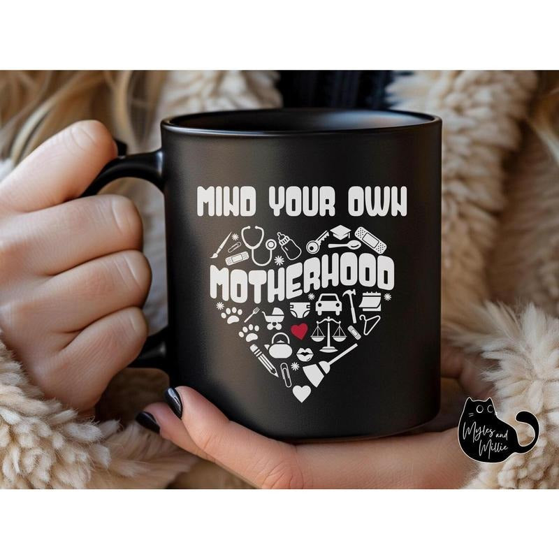 Sarcastic Mind Your Own Motherhood Mug, Funny Graphic Mom mug, black ceramic 11oz mug, Gift for Mother's Day, Gift for mom, Gift for new mom