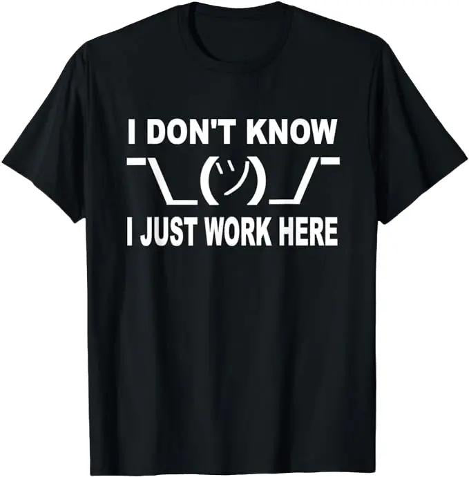 Sarcastic Work Shirts, I Don't Know I Just Work Here Funny T-Shirt Menswear Top Underwear Hoodie, Sweatshirt | DripVista.com