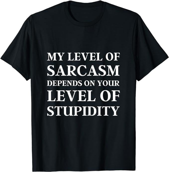 Sarcastic Work Shirts, Sarcastic Humor, My Level of Sarcasm T-Shirt Menswear Top Hoodie, Sweatshirt | DripVista.com
