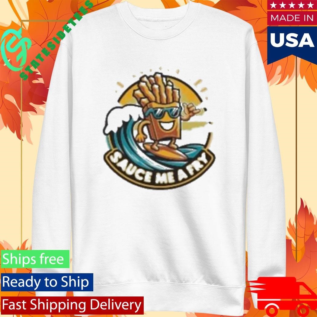 Sauce Me A Fry T-Shirt