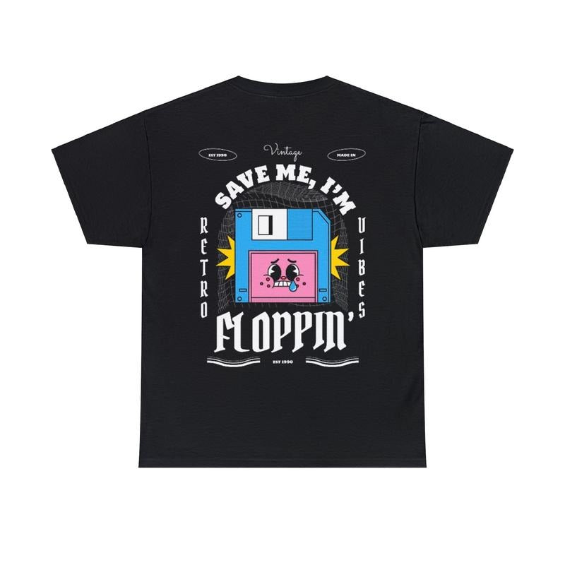 Save Me I'm Floppin' T-shirt Made Of 100% Cotton Unisex Heavy Cotton Tee Frontback Print Retro Vintage Vibes Streetwear