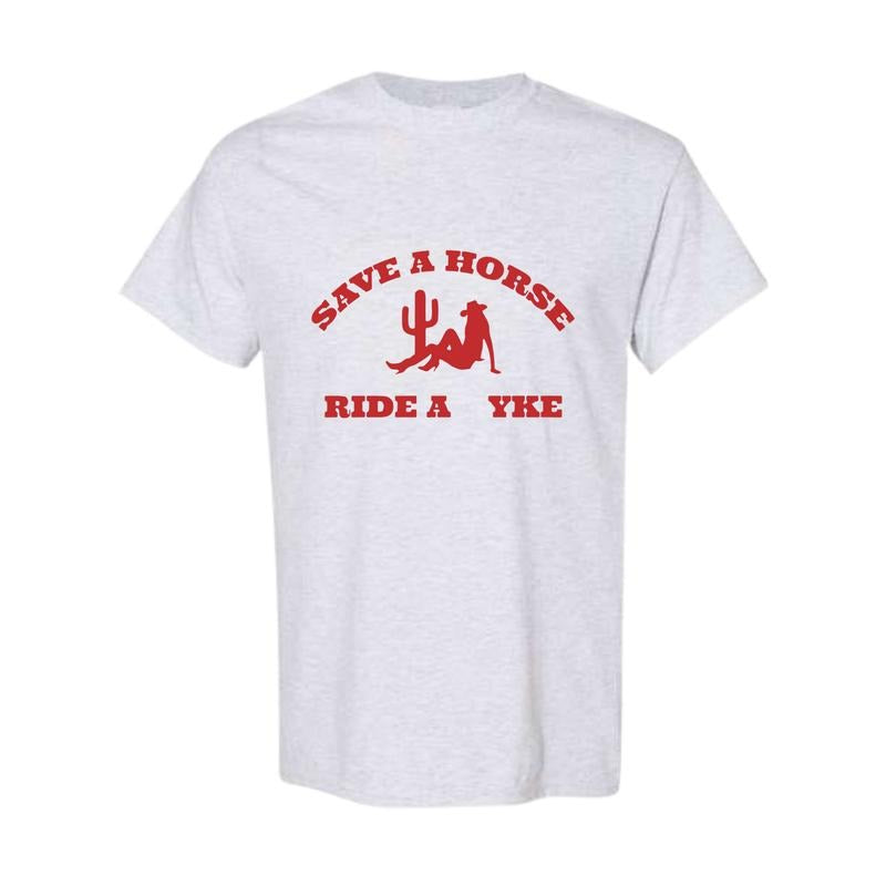 Save a Horse Ride a Yke T-Shirt, Unisex Shirt, Shirt For Men, Shirt For Women