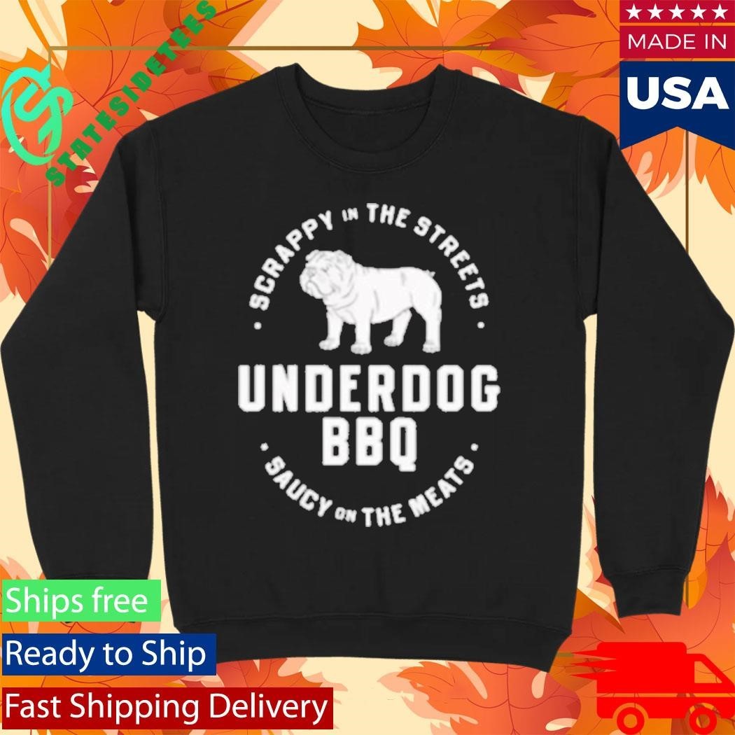 Scrappy In The Streets Underdog Bbq Saucy On The Meats Shirt