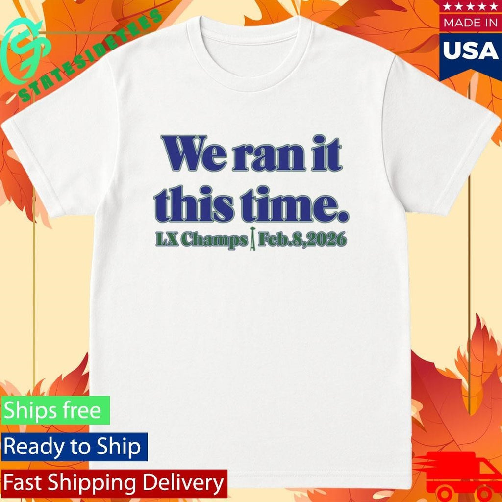 Seahawk We Ran It This Time Shirt