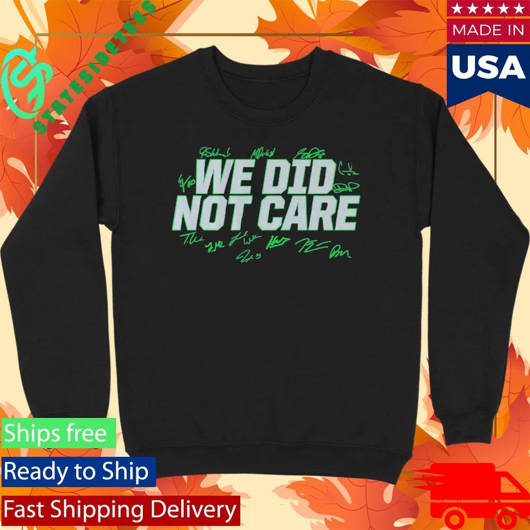 Seattle Football We Did Not Care Signature Shirt