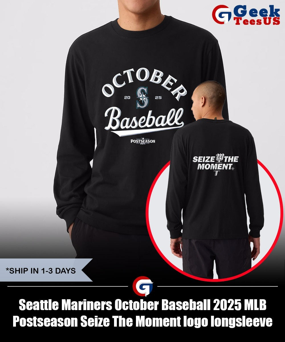 Seattle Mariners October Baseball 2025 MLB Postseason Seize The Moment logo shirt