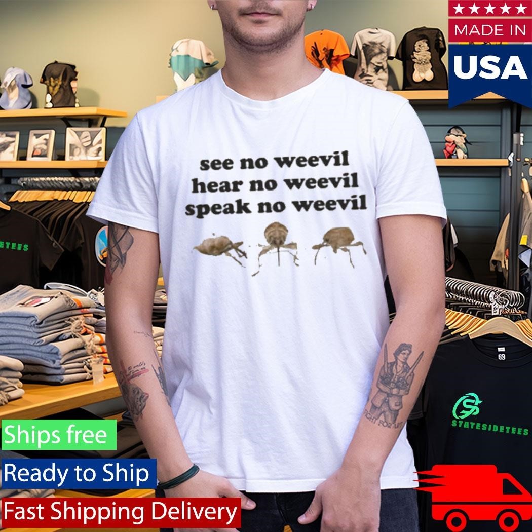 See No Weevil Hear No Weevil Speak No Weevil T-Shirt