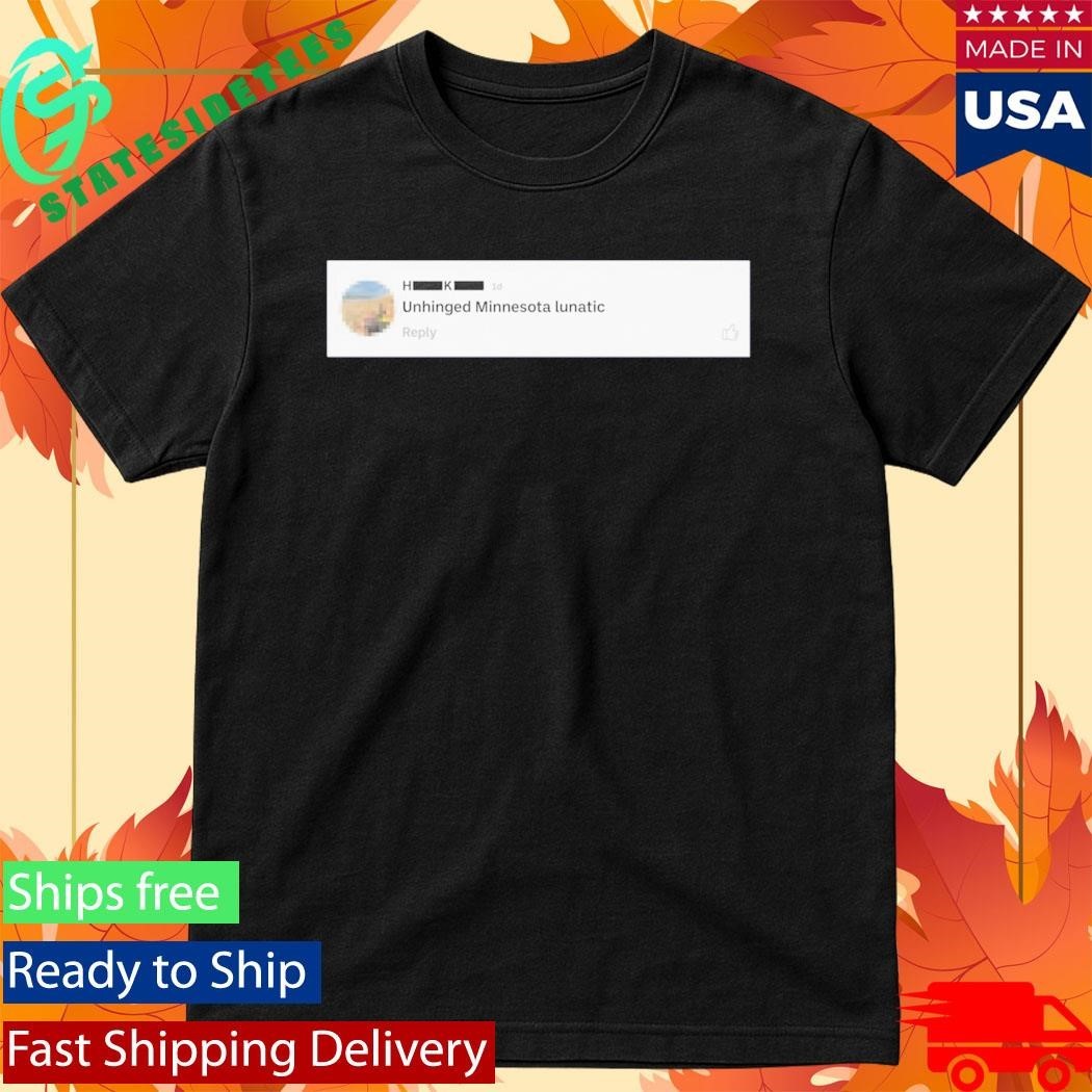 Sharon Mcmahon Minnesota Unhinged Lunatic Shirt