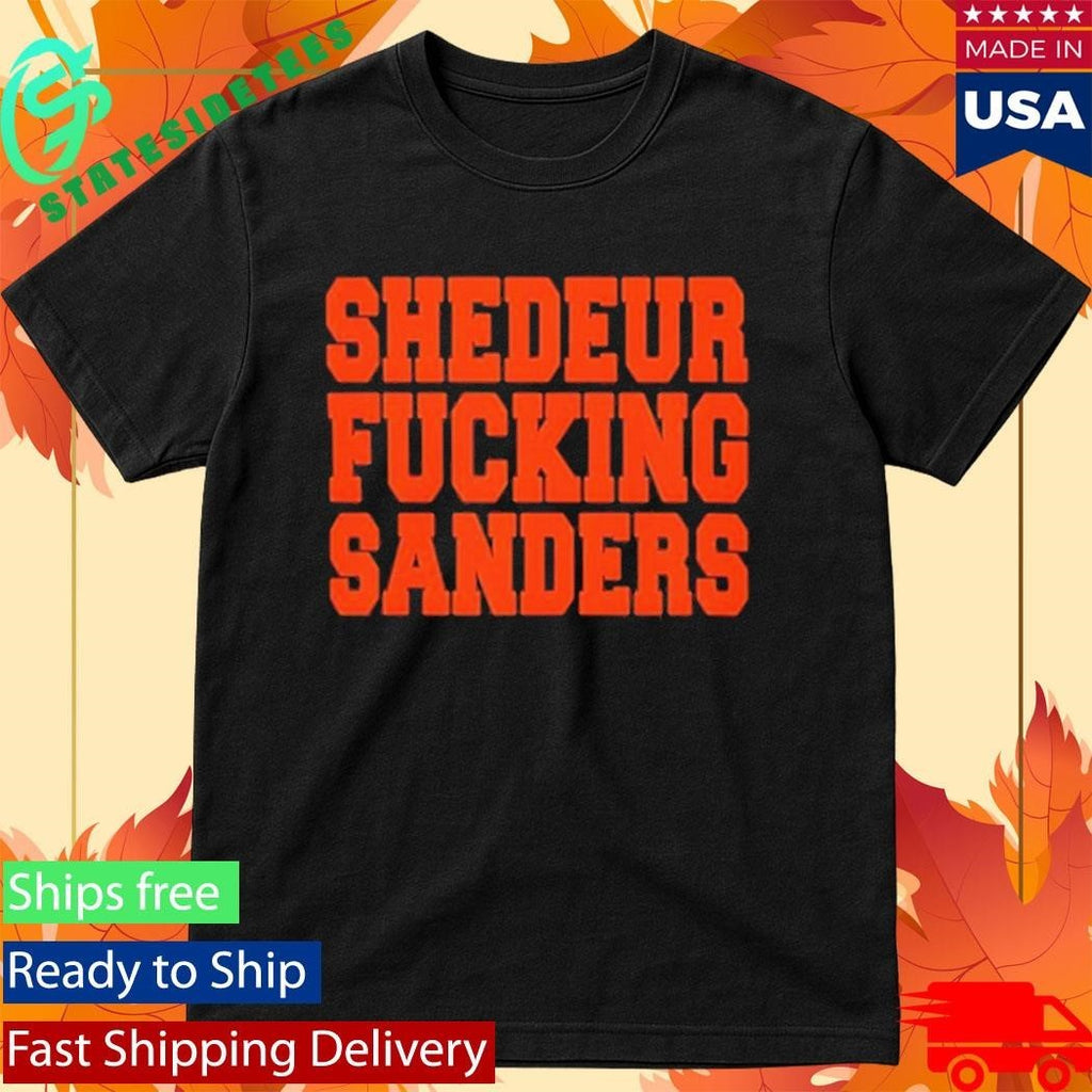 Shedeur Fucking Sanders Shirt