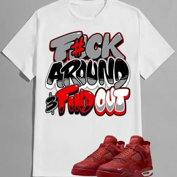 ShirFuch Around And Find Out Matching A J 4 Brick Shoes T-Shirts, Hoodie, Sweatshirt | DripVista.com
