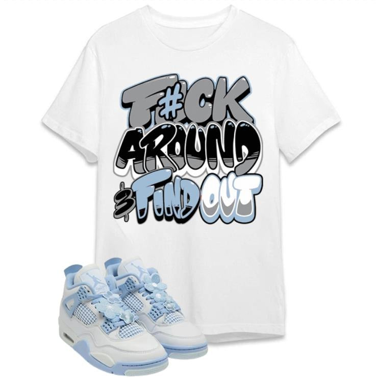 Shirt To Match Forget Me Not 4 Featuring Fuch Around And Find Out Hoodie, Sweatshirt | DripVista.com