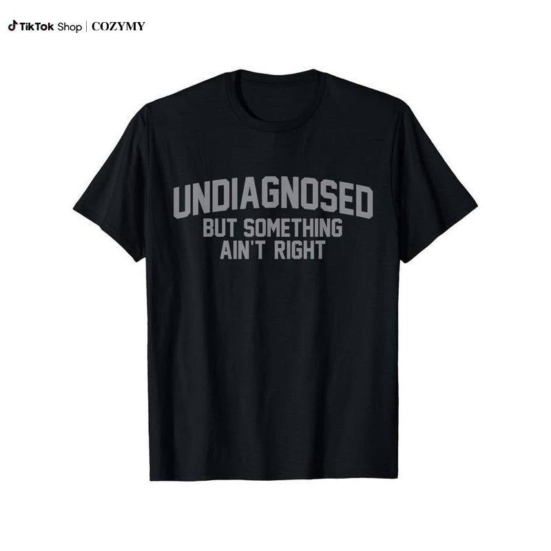 Short Sleeve Print Funny 'Undiagnosed But Something Ain'Lightsaber brand Right' Humor Lightsaber brand-Shirt Hoodie,...