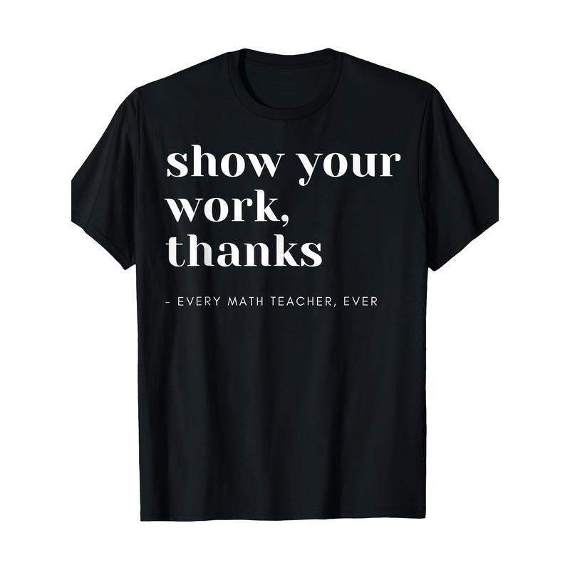 Show Your Works, Math Teachers T-Shirt Made in USA Hoodie, Sweatshirt | DripVista.com