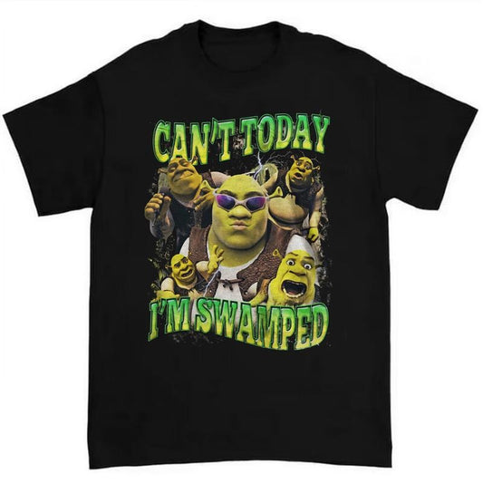 Shrekkk Funny Shirt Can't Today I'm Swamped Shirt Meme funny